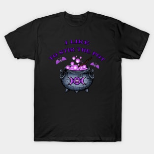 I like to stir the pot T-Shirt